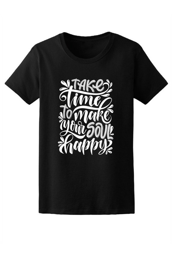 Time To Make Your Soul Happy T-Shirt Women -Image by Shutterstock, Female Large