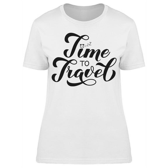 Time To Travel Calligraphy T-Shirt Women -Image by Shutterstock, Female Small