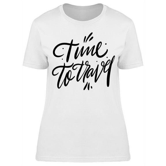 Time To Travel Phrase Graphic T-Shirt Women -Image by Shutterstock, Female Small