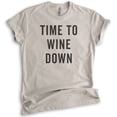 thumbnail image 1 of Time To Wine Down Shirt, Unisex Women's Men's Shirt, Wine Shirt, Wine Mom Shirt, Wine Party Shirt, Light Silk Gray, X-Large, 1 of 6