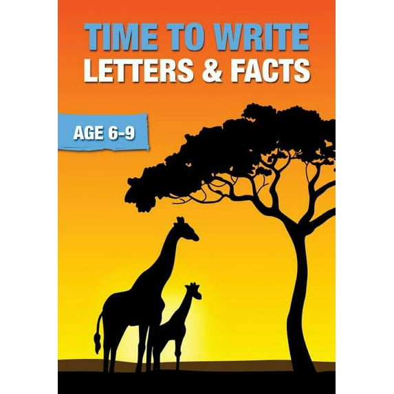 Time To Write Letters And Facts (6-9 years): Time To Read And Write Series