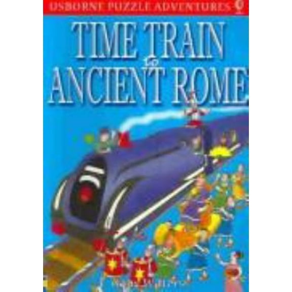 Pre-Owned Time Train to Ancient Rome (Usborne Puzzle Adventures) (Paperback) 0794500234 9780794500238