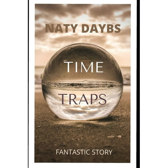 Time Traps: Fantastic Story (Paperback)