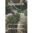 thumbnail image 1 of Time Travel Adventure: Sasquatch. : A time travel adventure (Series #1) (Paperback), 1 of 1