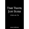 thumbnail image 1 of Time Travel Just Sucks: A Kid in the '70s, 1 of 1