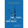 thumbnail image 1 of Time Travel and Warp Drives : A Scientific Guide to Shortcuts through Time and Space (Paperback), 1 of 1
