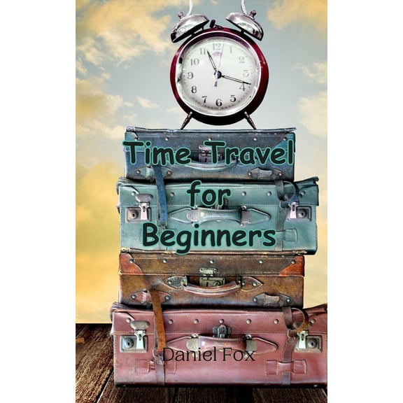 Time Travel for Beginners, (Paperback)