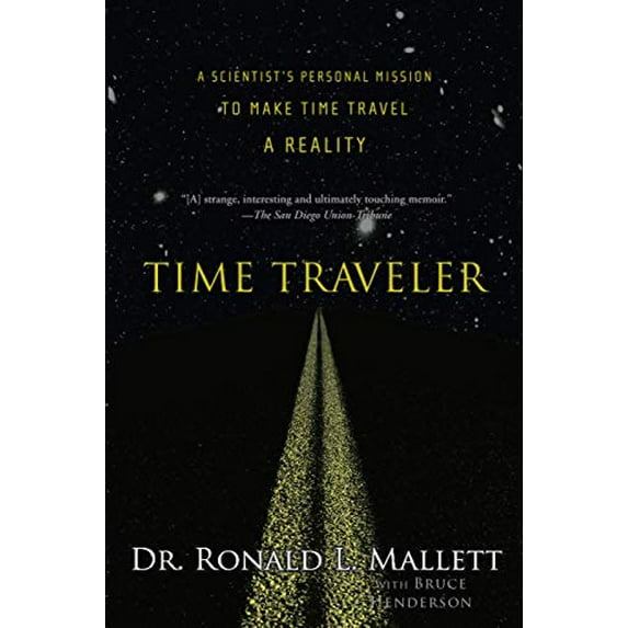 Pre-Owned Time Traveler: A Scientist's Personal Mission to Make Time Travel a Reality (Paperback) 156858363X 9781568583631