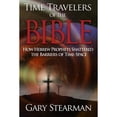 thumbnail image 1 of Pre-Owned Time Travelers Of The Bible: How the Ancient prophets Shattered the Time Barrier (Paperback) 0983621632 9780983621638, 1 of 1
