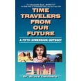 thumbnail image 1 of Time Travelers from Our Future: A Fifth Dimension Odyssey, (Paperback), 1 of 1
