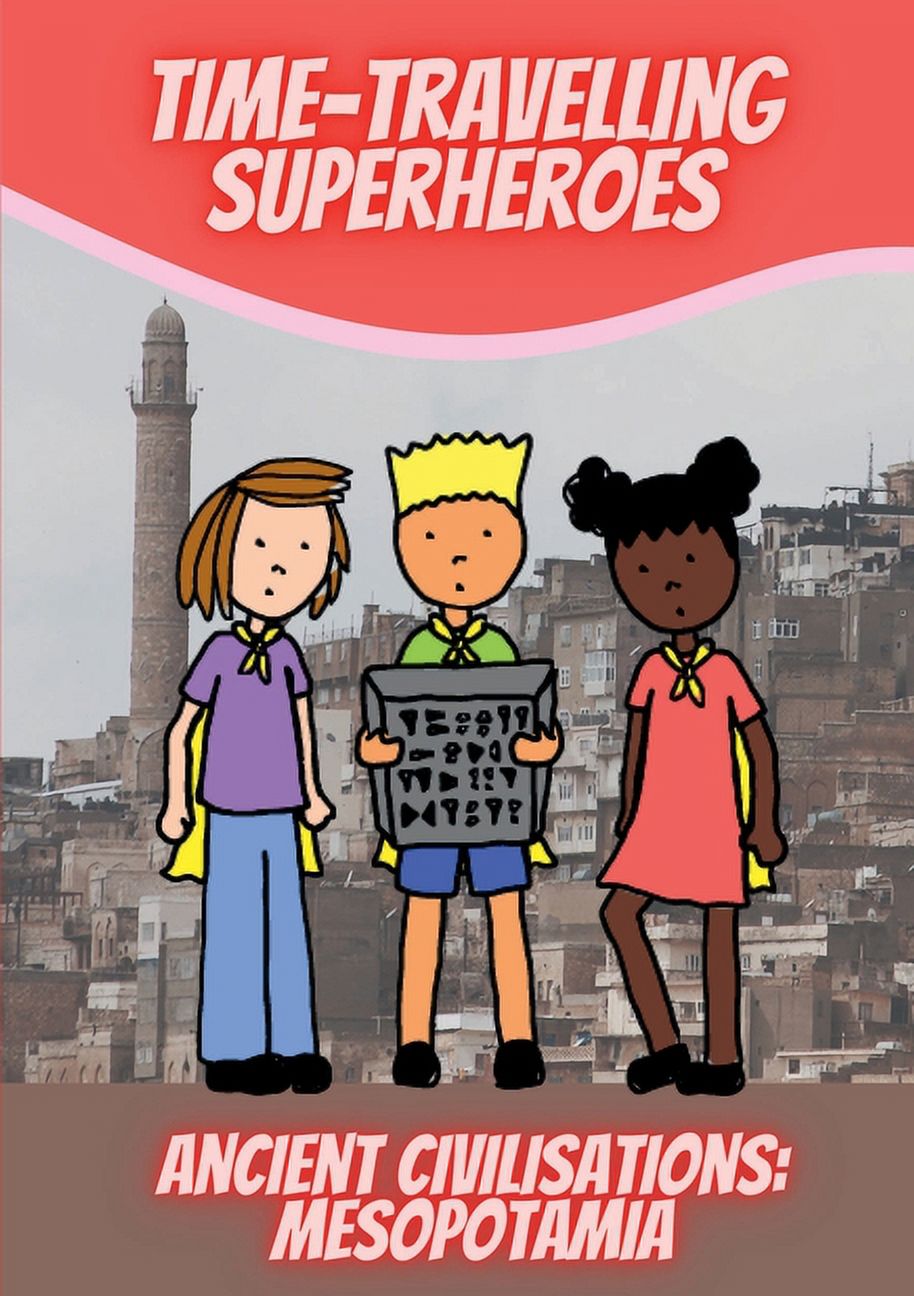 Time-Travelling Superheroes - Ancient Civilisations: Mesopotamia, (Paperback)