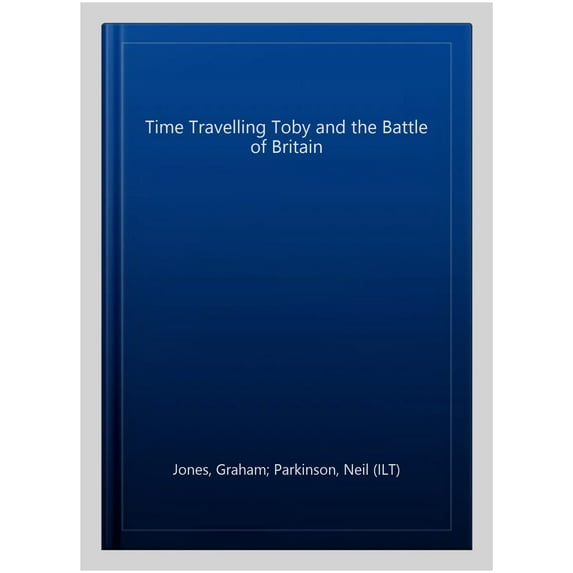 Time Travelling Toby and the Battle of Britain