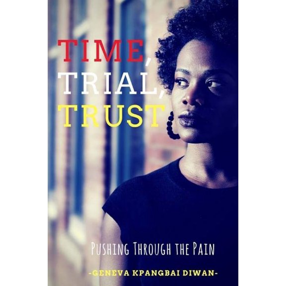 Time, Trial, Trust: Pushing Through the Pain (Paperback)