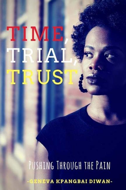 Time, Trial, Trust: Pushing Through the Pain (Paperback)