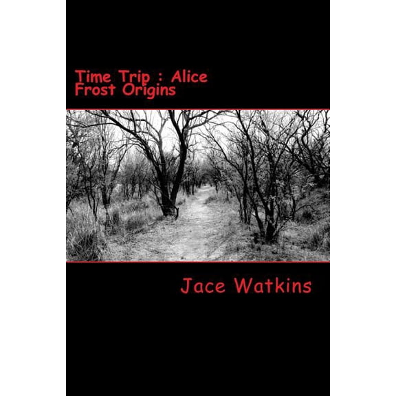 Time Trip : Alice Frost Origins (Paperback)