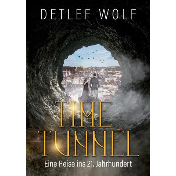 Time Tunnel: Eine Reise ins 21. Jahrhundert, (Paperback)