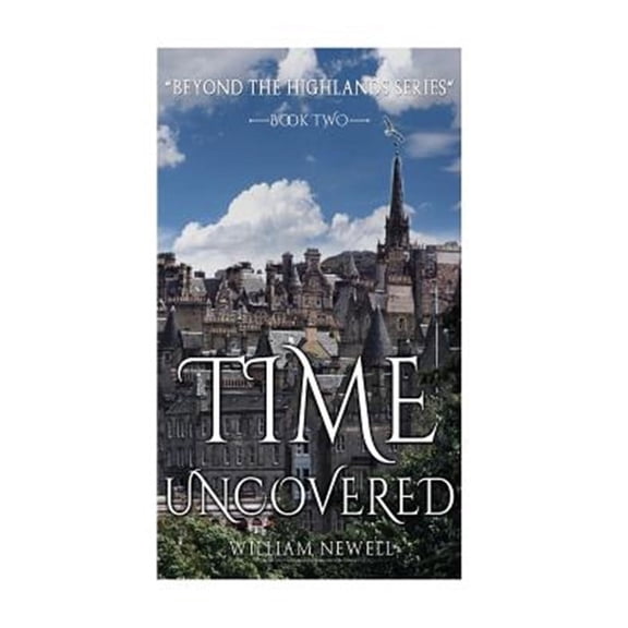 Time Uncovered : A Scottish Historical Time Travel Tale