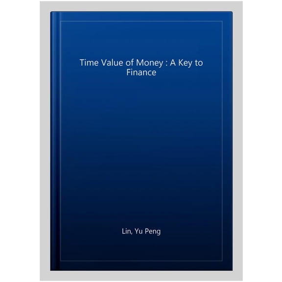 Time Value of Money: A Key to Finance
