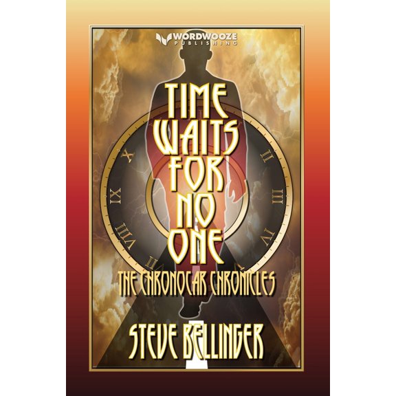 Time Waits For No One: The Chronocar Chronicles (Paperback) by Steve Bellinger