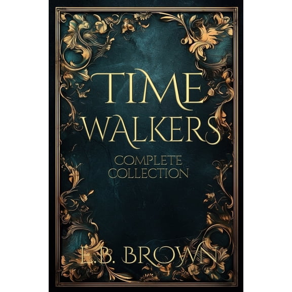 Time Walkers World: Time Walkers: The Complete Collection (Paperback)