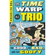 Time Warp Trio The Good, the Bad, and the Goofy #3, Book 3, Paperback