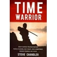 thumbnail image 1 of Time Warrior: How to Defeat Procrastination, People-Pleasing, Self-Doubt, Over-Commitment, Broken Promises and Chaos (Paperback), 1 of 1