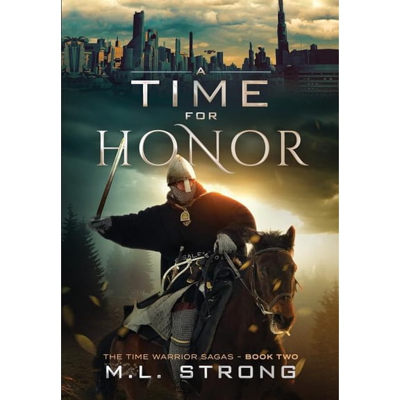 Time Warrior Sagas A Time For Honor: The Time Warrior Sagas Book Two, Book 2, (Paperback)