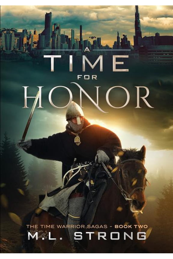 Time Warrior Sagas A Time For Honor: The Time Warrior Sagas Book Two, Book 2, (Paperback)