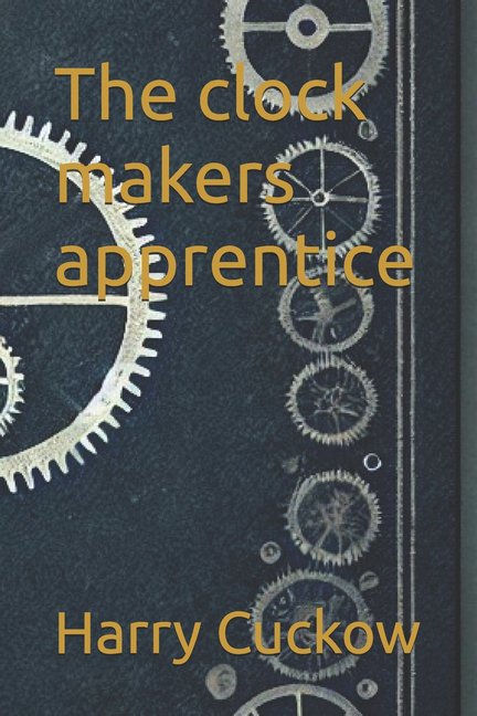 Time Weavers The clock makers apprentice, Book 1, (Paperback)
