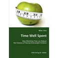 thumbnail image 1 of Time Well Spent: How Watching Time can Reduce the Chances of Having Overweight Children (Paperback), 1 of 1