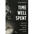 thumbnail image 1 of Time Well Spent: Subjective Well-Being and the Organization of Time, (Hardcover), 1 of 1