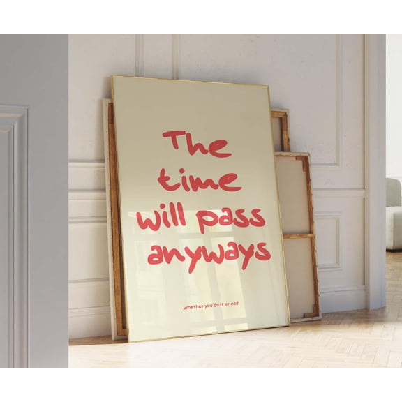 Time Will Pass Anyways Inspirational Progress Quote Office Wall Art Unframed Paper Print