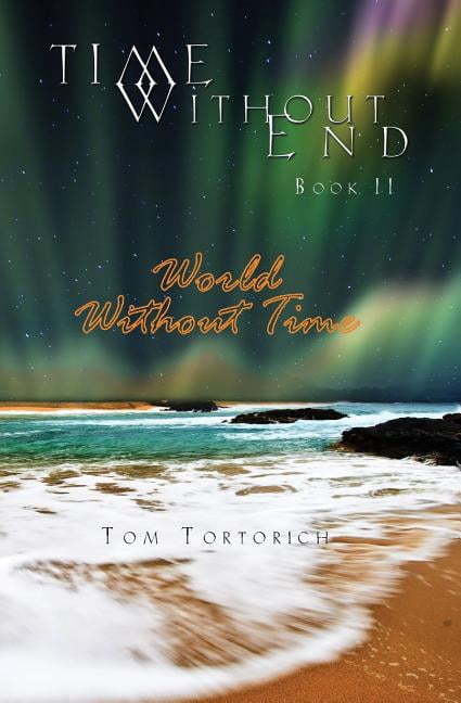 Time Without End: Time Without End : Book II: World Without Time: World ...