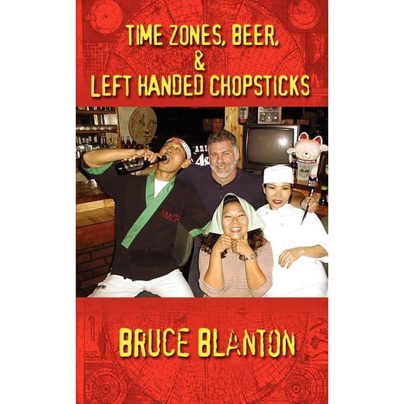 Time Zones, Beer, & Left Handed Chopsticks, (Paperback)