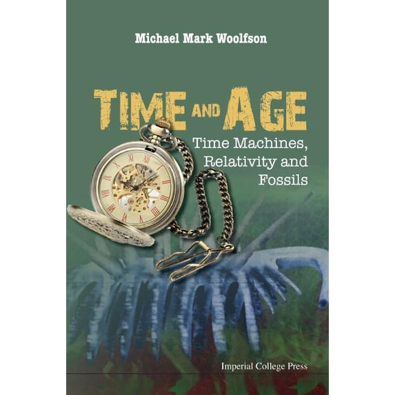 Time and Age: Time Machines, Relativity and Fossils, (Paperback ...