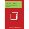 thumbnail image 1 of Time and Chance V3: Elbert Hubbard's Selected Writings, (Paperback), 1 of 1