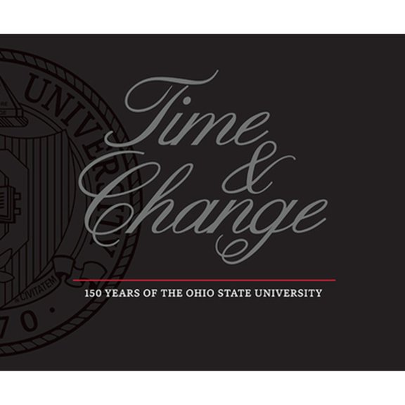 Pre-Owned Time and Change: 150 Years of the Ohio State University (Hardcover) 0814213995 9780814213995