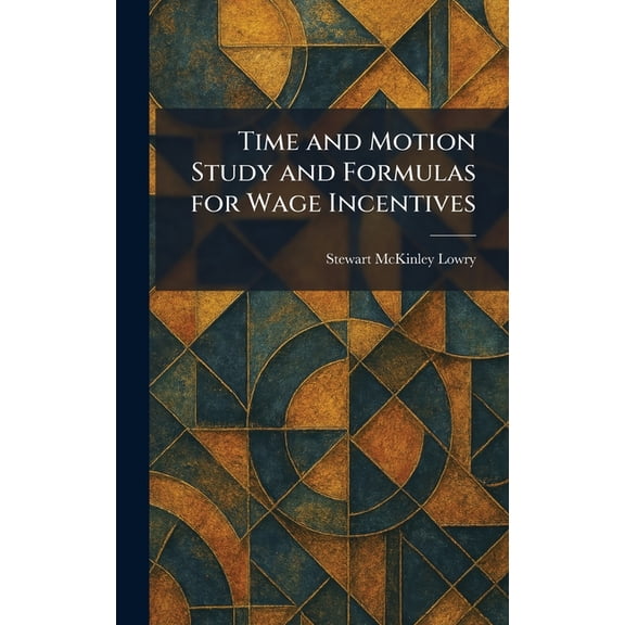 Time and Motion Study and Formulas for Wage Incentives, (Hardcover)
