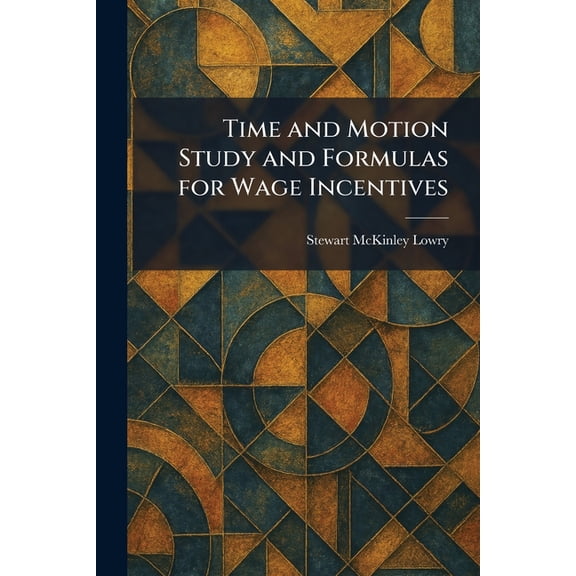 Time and Motion Study and Formulas for Wage Incentives, (Paperback)