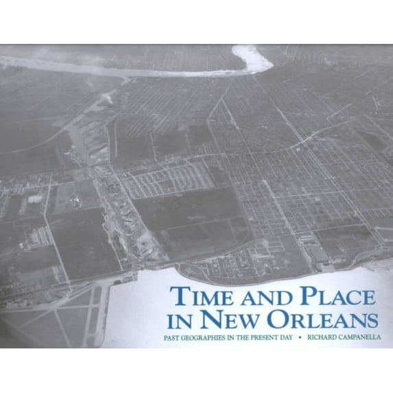 Time and Place in New Orleans: Past Geographies in the Present Day (Hardcover)
