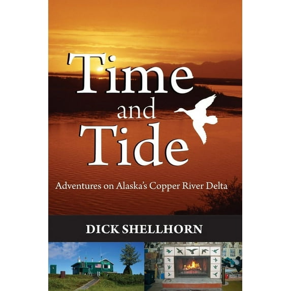 Time and Tide: Adventures on Alaska's Copper River Delta, (Paperback)