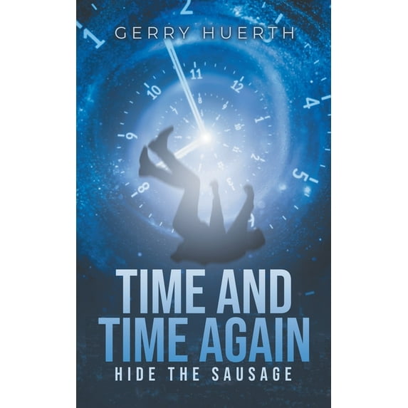 Time and Time Again: Hide the Sausage, (Paperback)