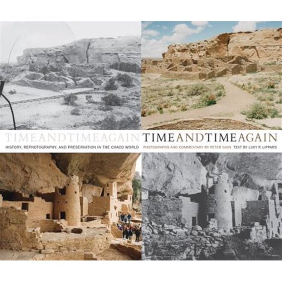 Pre-Owned Time and Time Again : History, Rephotography, and Preservation in the Chaco World (Hardcover)