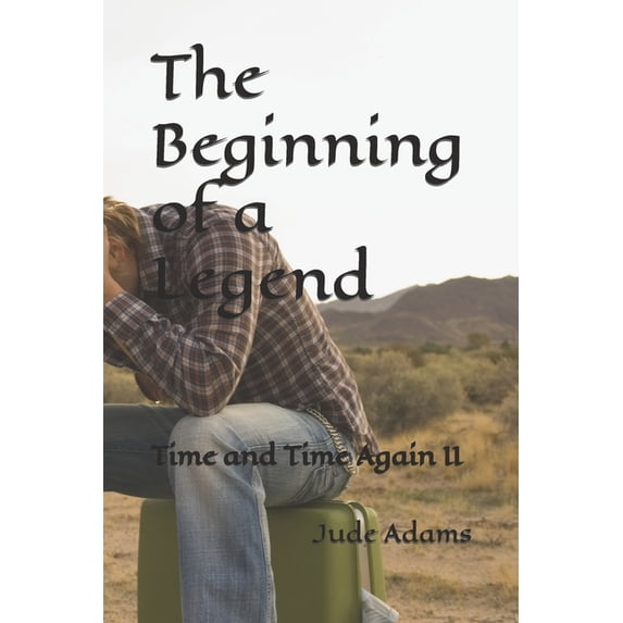 Time and Time Again: The Beginning of a Legend : Time and Time Again II (Series #2) (Paperback)