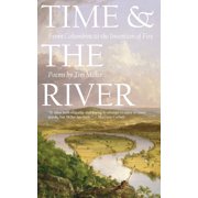 Time and the River Time and the River From Columbine to the Invention of Fire, Book 1, Paperback