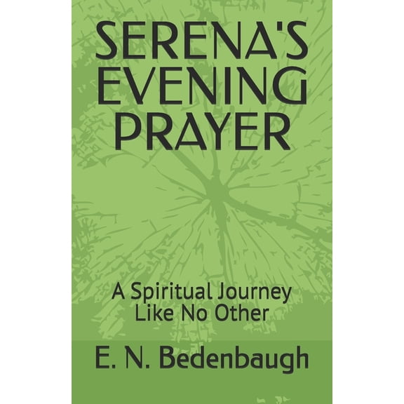 Time's Embrace Serena's Evening Prayer: A Spiritual Journey Like No Other, Book 1, (Paperback)