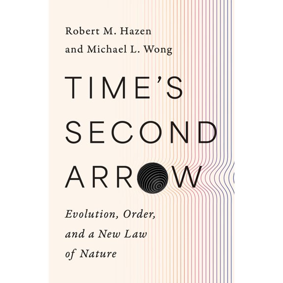 Time's Second Arrow: Evolution, Order, and a New Law of Nature, (Hardcover)