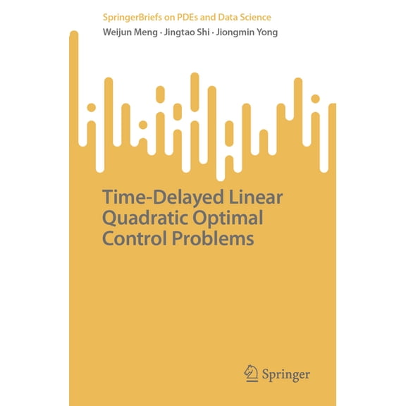Springerbriefs on Pdes and Data Science Time-Delayed Linear Quadratic Optimal Control Problems, (Paperback)