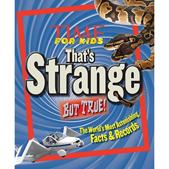 Pre-Owned Time for Kids That's Strange But True!: The World's Most Astonishing Facts & Records (Hardcover) 1603201556 9781603201551