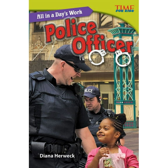 Time for Kids(r) Informational Text All in a Day's Work: Police Officer, (Paperback)